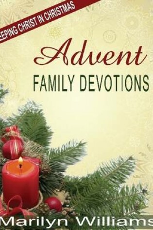 Cover of Advent Family Devotions, Keeping Christ in Christmas