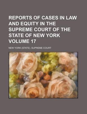 Book cover for Reports of Cases in Law and Equity in the Supreme Court of the State of New York Volume 17