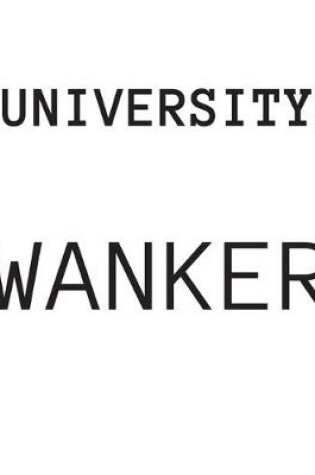 Cover of University Wanker