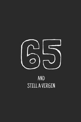 Book cover for 65 and still a virgin