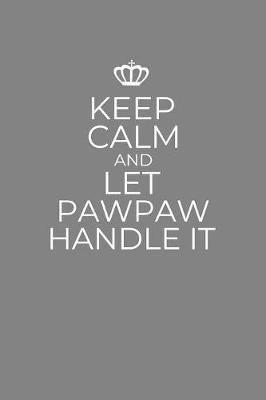 Book cover for Keep Calm And Let Pawpaw Handle It
