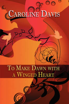 Book cover for To Make Dawn with a Winged Heart