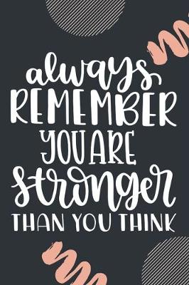 Book cover for Always Remember You Are Stronger Than You Think