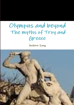 Book cover for Olympus and Beyond the Myths of Troy and Greece