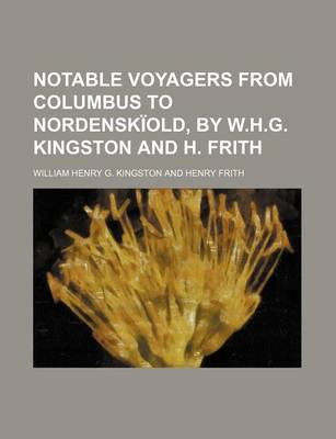 Book cover for Notable Voyagers from Columbus to Nordenskiold, by W.H.G. Kingston and H. Frith