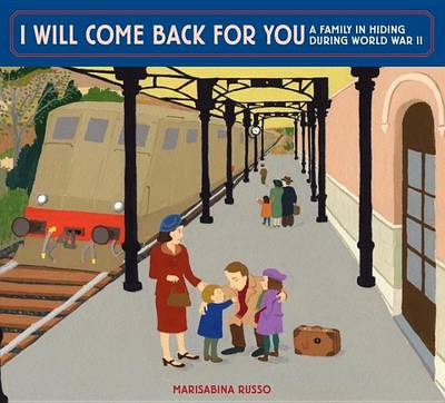 Book cover for I Will Come Back for You: A Family in Hiding During World War II