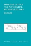 Book cover for Pipelined Lattice and Wave Digital Recursive Filters