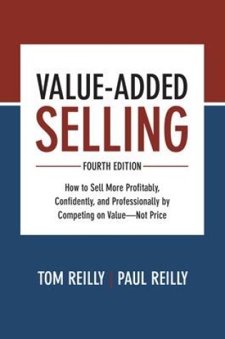 Cover of Value-Added Selling, Fourth Edition: How to Sell More Profitably, Confidently, and Professionally by Competing on Value—Not Price