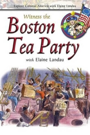 Cover of Witness the Boston Tea Party with Elaine Landau