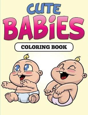 Book cover for Cute Babies Coloring Book