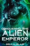 Book cover for Conquering the Alien Emperor