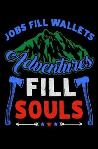 Cover of Jobs Fill Wallets Adventures Fill Souls