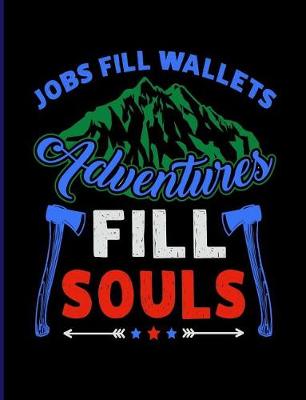 Book cover for Jobs Fill Wallets Adventures Fill Souls