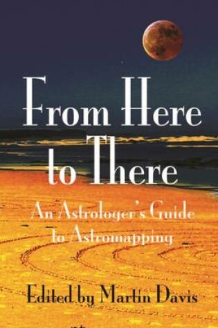Cover of From Here to There: An Astrologers Guide to Astromapping