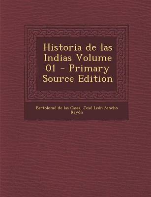 Book cover for Historia de Las Indias Volume 01 - Primary Source Edition