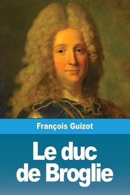 Book cover for Le duc de Broglie