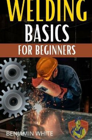 Cover of Welding Basics for Beginners