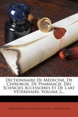 Cover of Dictionnaire de Medecine, de Chirurgie, de Pharmacie, Des Sciencies Accessoires Et de L'Art Veterinaire, Volume 2...
