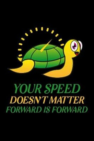 Cover of Your speed doesn't matter forward is forward