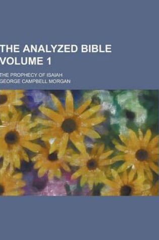 Cover of The Analyzed Bible; The Prophecy of Isaiah Volume 1