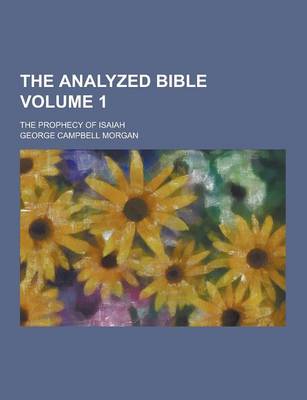 Book cover for The Analyzed Bible; The Prophecy of Isaiah Volume 1