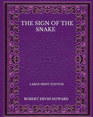 Book cover for The Sign Of The Snake - Large Print Edition