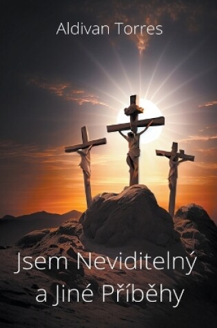 Cover of Jsem Neviditelný a Jiné P&#345;íb&#283;hy