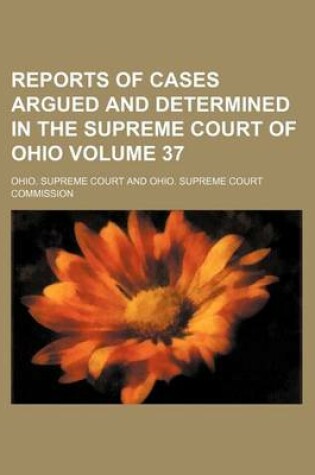 Cover of Reports of Cases Argued and Determined in the Supreme Court of Ohio Volume 37