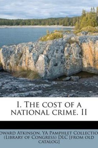 Cover of I. the Cost of a National Crime. II