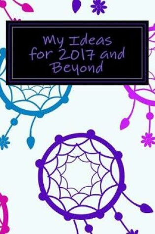 Cover of My Ideas for 2017 and Beyond