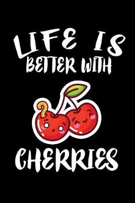 Book cover for Life Is Better With Cherries