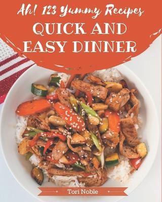 Book cover for Ah! 123 Yummy Quick and Easy Dinner Recipes