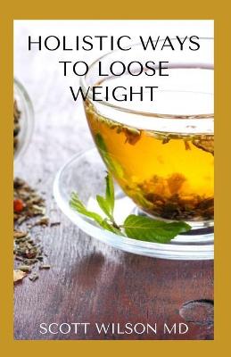 Book cover for Holistic Ways to Loose Weight