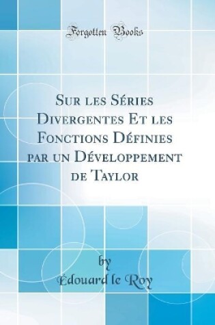 Cover of Sur Les Series Divergentes Et Les Fonctions Definies Par Un Developpement de Taylor (Classic Reprint)