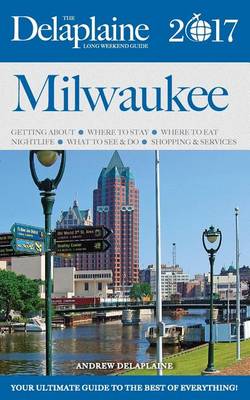 Book cover for Milwaukee - The Delaplaine 2017 Long Weekend Guide