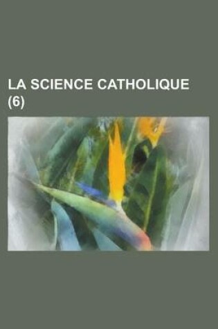 Cover of La Science Catholique (6 )