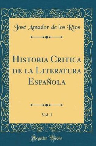 Cover of Historia Critica de la Literatura Espanola, Vol. 1 (Classic Reprint)