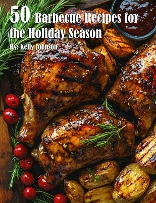 Book cover for 50 Barbecue Recipes for the Holiday Season