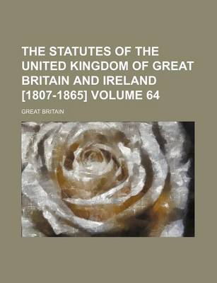 Book cover for The Statutes of the United Kingdom of Great Britain and Ireland [1807-1865] Volume 64