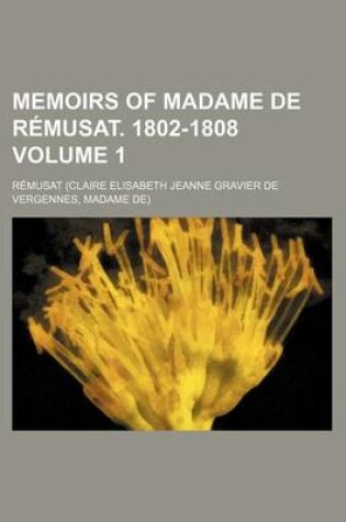 Cover of Memoirs of Madame de R Musat. 1802-1808 Volume 1