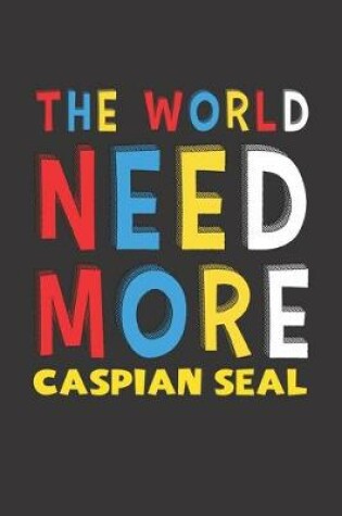 Cover of The World Need More Caspian Seal