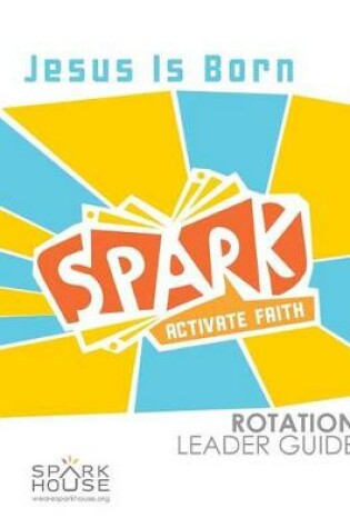 Cover of Spark Rotation Leader Guide Jesus Is Born