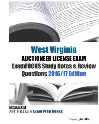 Book cover for West Virginia AUCTIONEER LICENSE EXAM ExamFOCUS Study Notes & Review Questions 2016/17 Edition