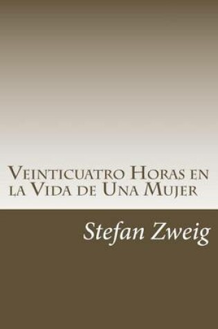 Cover of Veinticuatro Horas en la Vida de Una Mujer