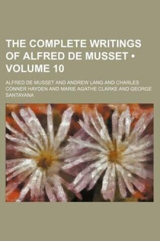 Cover of The Complete Writings of Alfred de Musset (Volume 10 )