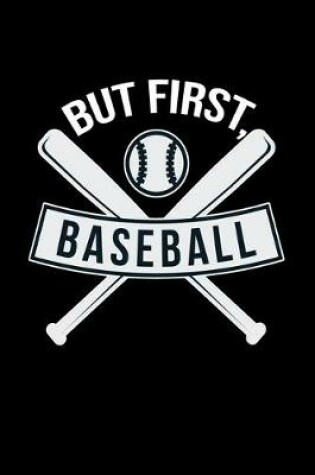 Cover of But First Baseball