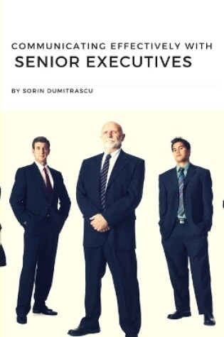 Cover of Communicating Effectively with Senior Executives