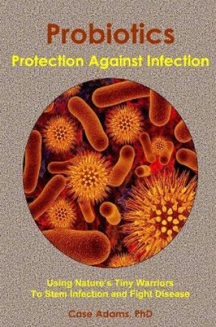 Cover of Probiotics - Protection Against Infection