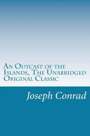 Cover of An Outcast of the Islands, The Unabridged Original Classic