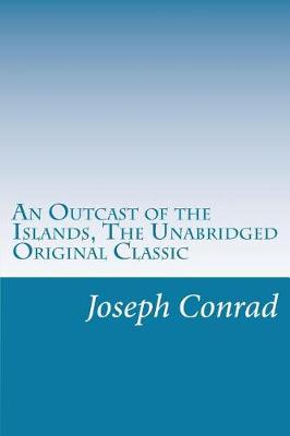 Book cover for An Outcast of the Islands, The Unabridged Original Classic